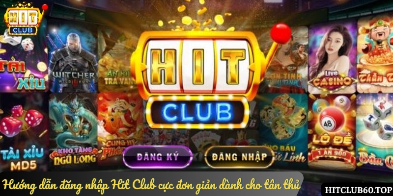 Cách tìm link đăng nhập Hit Club chuẩn nhất