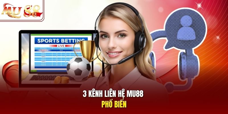 3 kênh liên hệ mu88 phổ biến