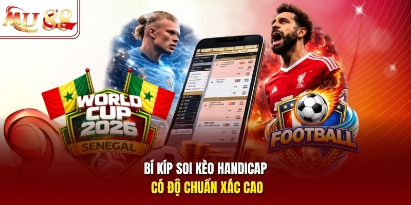 bi-kip-soi-keo-handicap-co-do-chuan-xac-cao Bí kíp soi kèo handicap có độ chuẩn xác cao