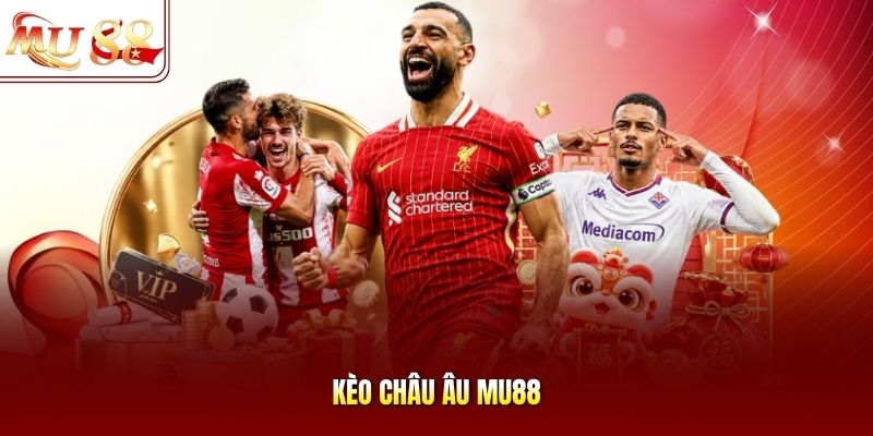 keo-chau-au-mu88 Kèo Châu Âu Mu88