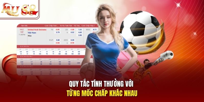 quy-tac-tinh-thuong-voi-tung-moc-chap-khac-nhau Quy tắc tính thưởng với từng mốc chấp khác nhau