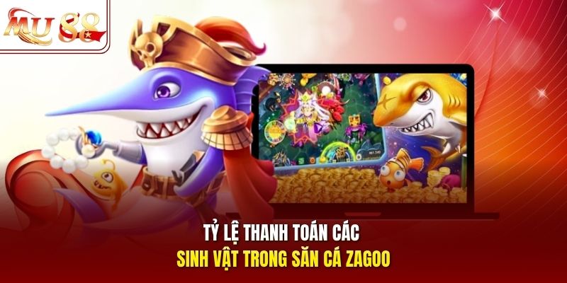 Tỷ lệ thanh toán các sinh vật trong săn cá Zagoo